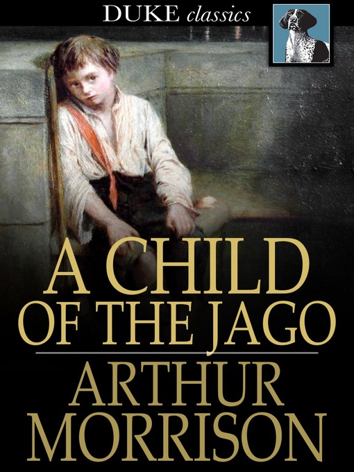 Title details for A Child of the Jago by Arthur Morrison - Wait list